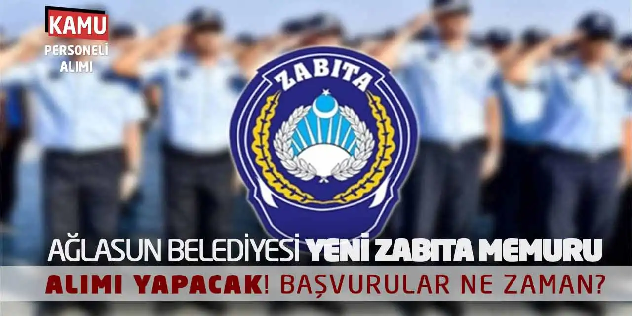 Ağlasun Belediyesi Yeni Zabıta Memuru Alımı Yapacak! Başvurular Ne Zaman?