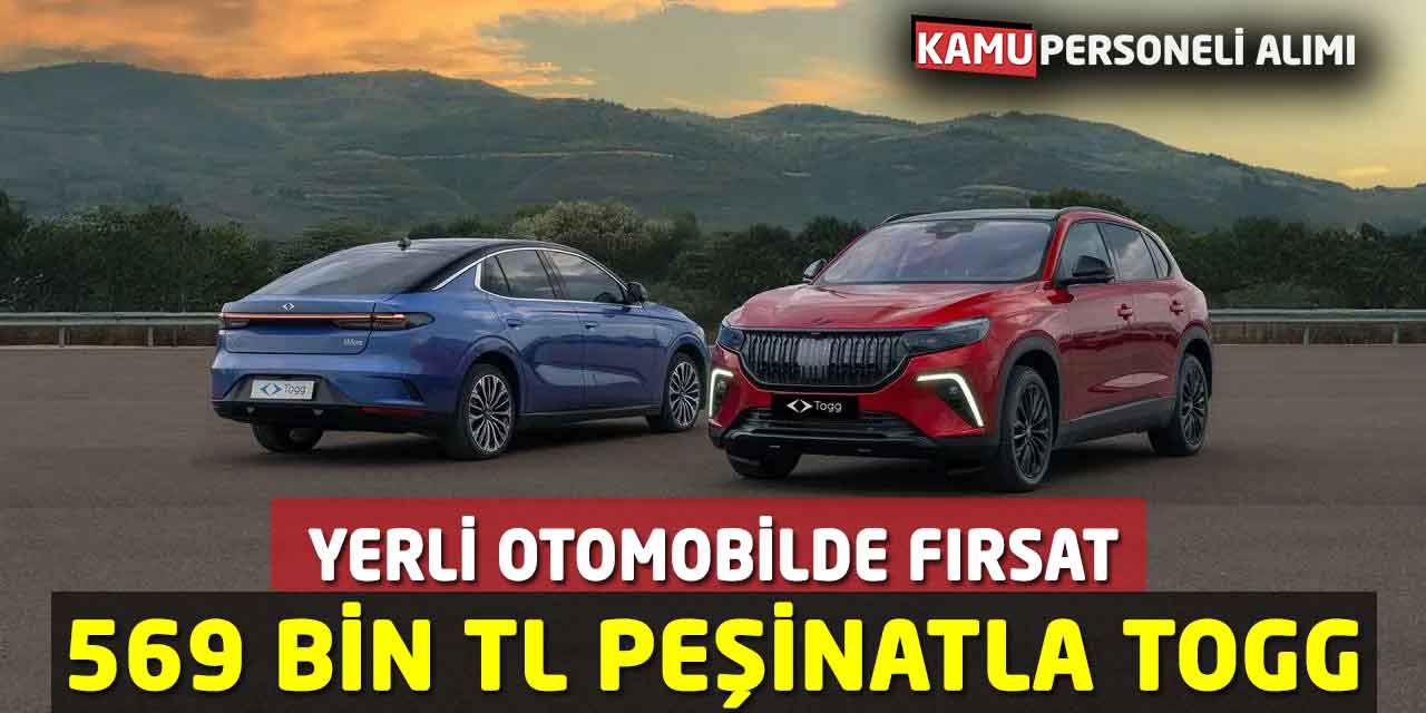 Yerli Otomobilde Fırsat: 569 Bin TL Peşinatla TOGG Sahibi Olun