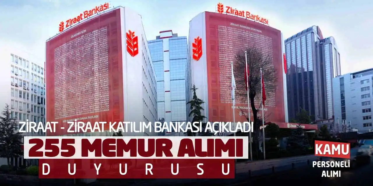 Ziraat ve Ziraat Katılım Bankası Açıkladı: 255 Memur Alımı Duyurusu