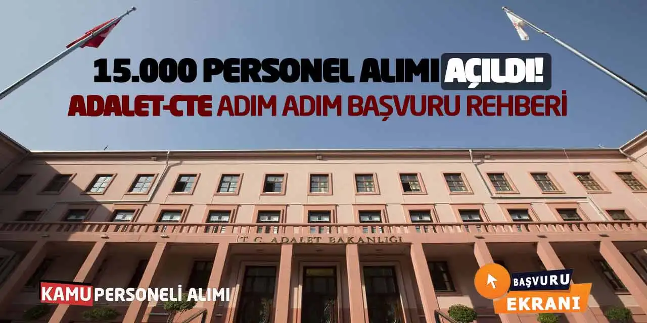 15.000 Personel Alımı Açıldı! Adalet-CTE Adım Adım Başvuru Rehberi