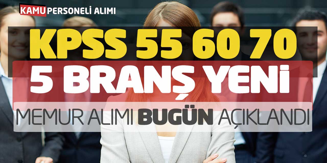 KPSS 55 60 70 Puanlarla 5 Branşta Yeni Memur Alımı Bugün Açıklandı