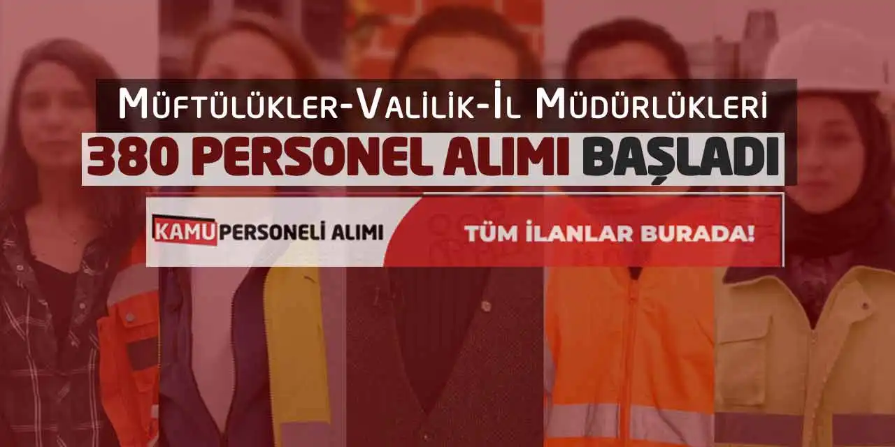 Müftülükler-Valilik-İl Müdürlükleri 380 Personel Alımı Başladı