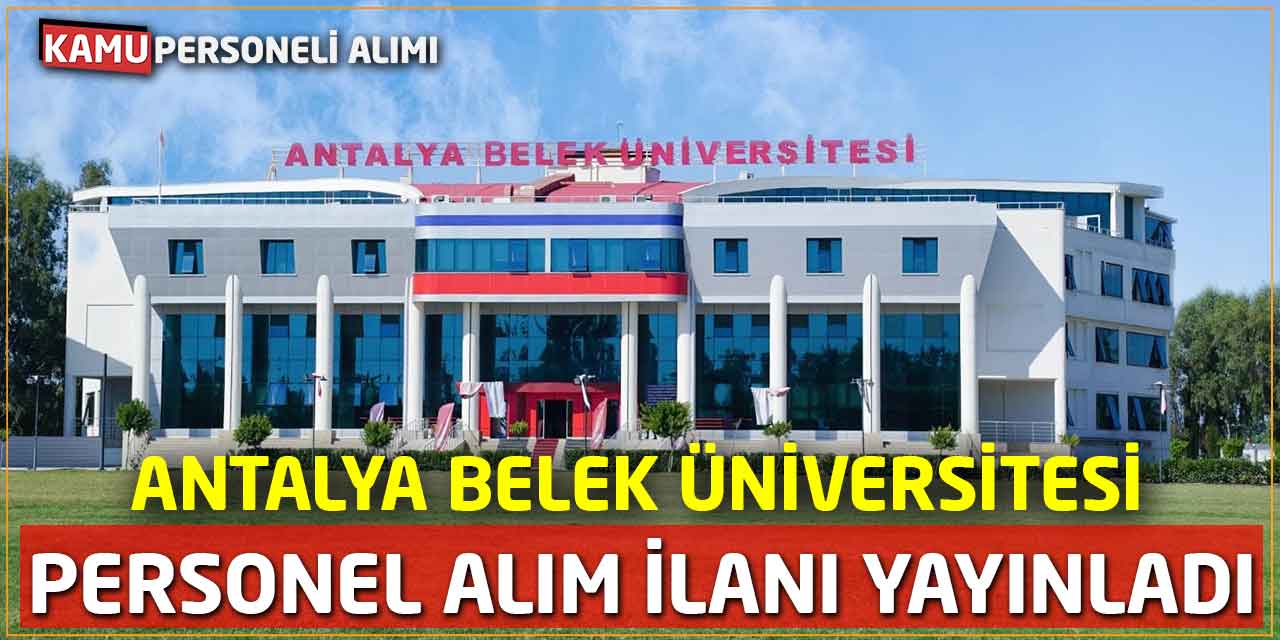 Antalya Belek Üniversitesi Personel Alım İlanı Yayınladı