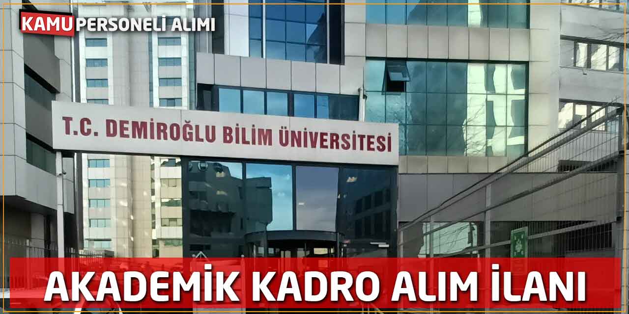 Demiroğlu Bilim Üniversitesi Akademik Kadro Alım İlanı Yayınladı