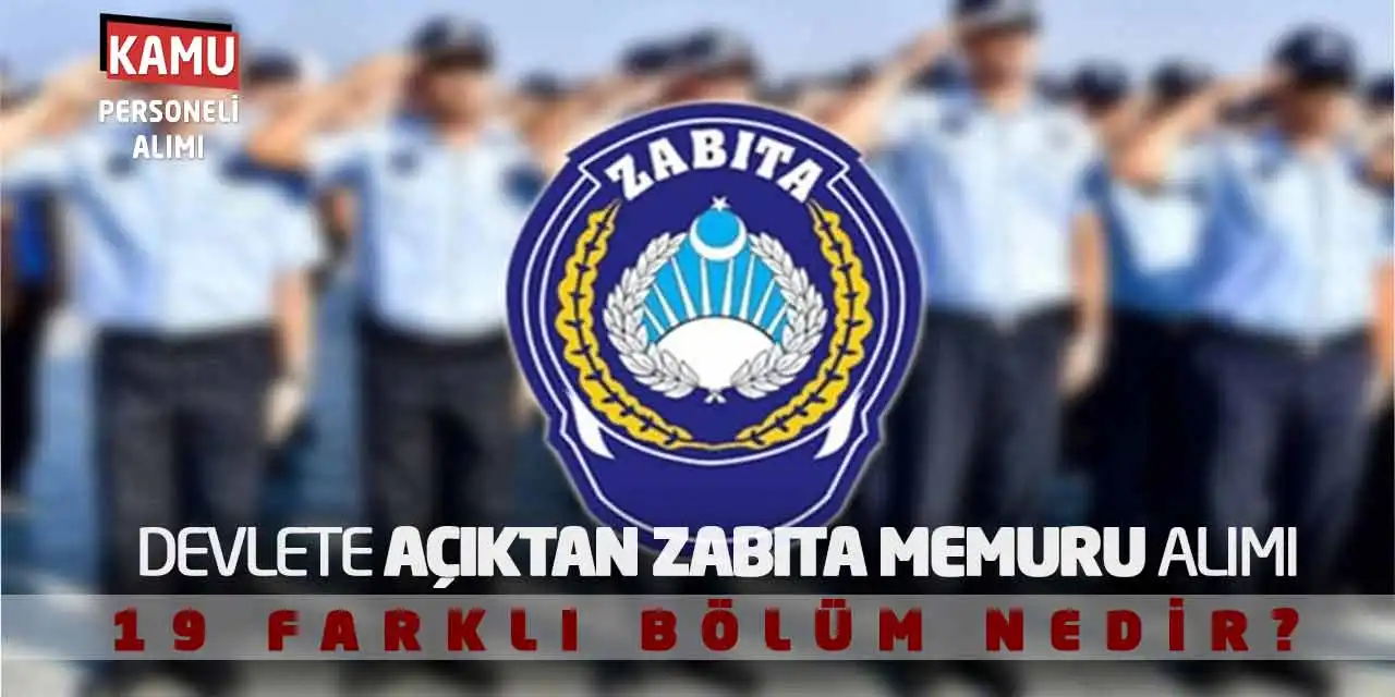 Devlete Açıktan Zabıta Memuru Alımı! 19 Farklı Bölüm Nedir?