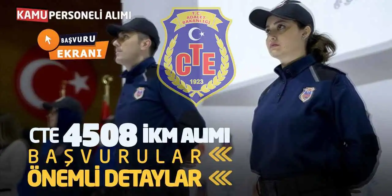CTE 4508 İnfaz Koruma Memuru Alımı! Başvurular-Önemli Detaylar