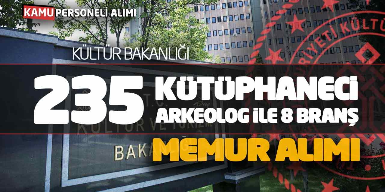 Kültür Bakanlığı 235 Kütüphaneci Arkeolog İle 8 Branş Memur Alımı