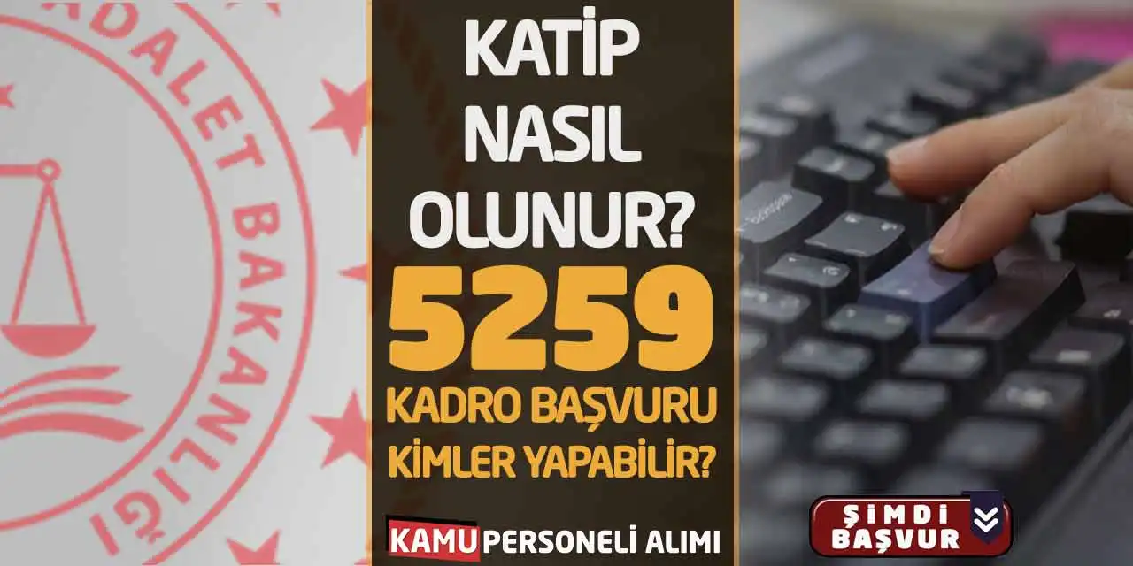Katip Nasıl Olunur? 5259 Kadro Başvuru Kimler Yapabilir?