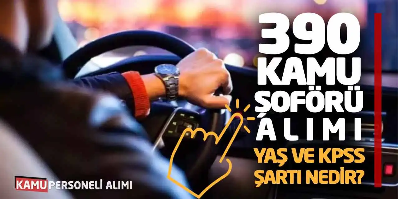 CTE 390 Kamu Şoförü Alımı Yapıyor: Yaş ve KPSS Şartı Nedir?
