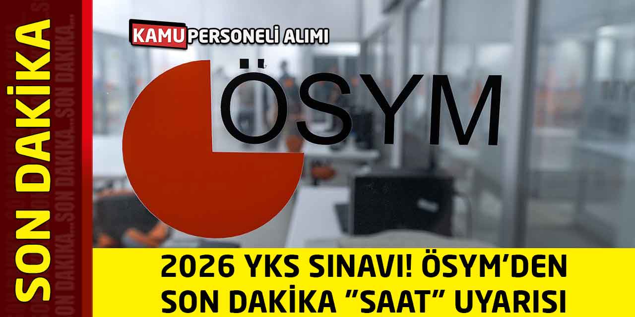 2026 YKS Sınavı! ÖSYM'den Son Dakika "Saat" Uyarısı