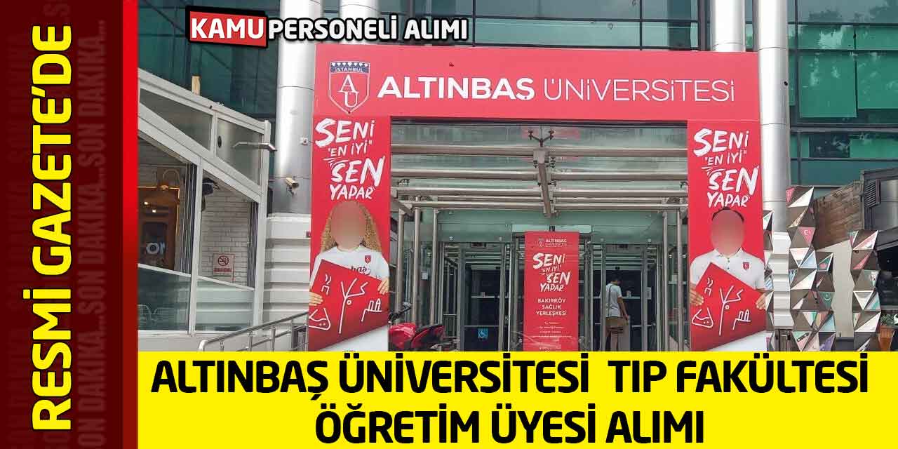 Altınbaş Üniversitesi Tıp Fakültesi İçin Öğretim Üyesi Alımı Yapacak