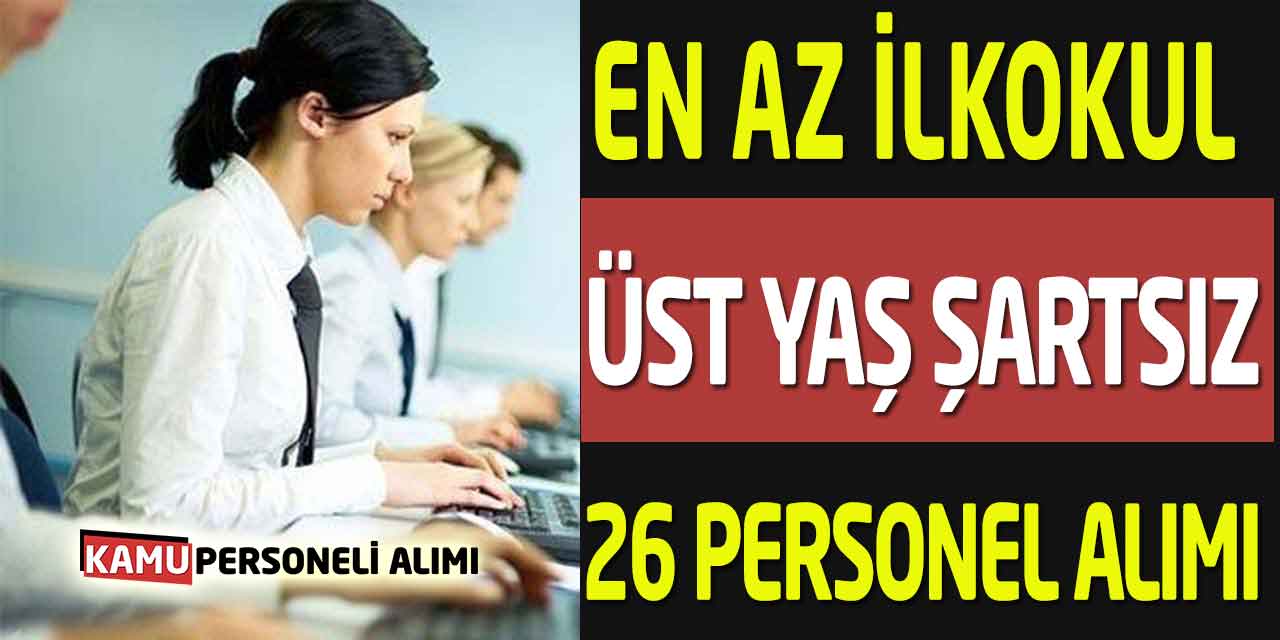 2 Kuruma En Az ilkokul Mezunu 26 İşçi Alımı Başvurusu Bitiyor