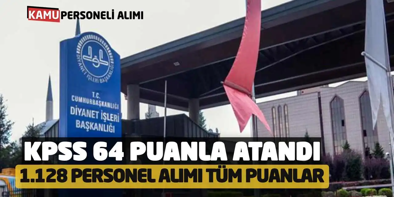 KPSS 64 Puanla Atandı: Diyanet 1.128 Personel Alımı Tüm Puanlar