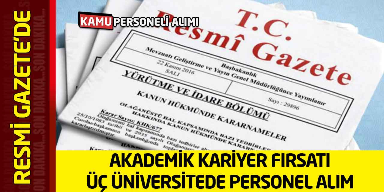 Akademik Kariyer Fırsatı: Üç Üniversitede Personel Alım Heyecanı