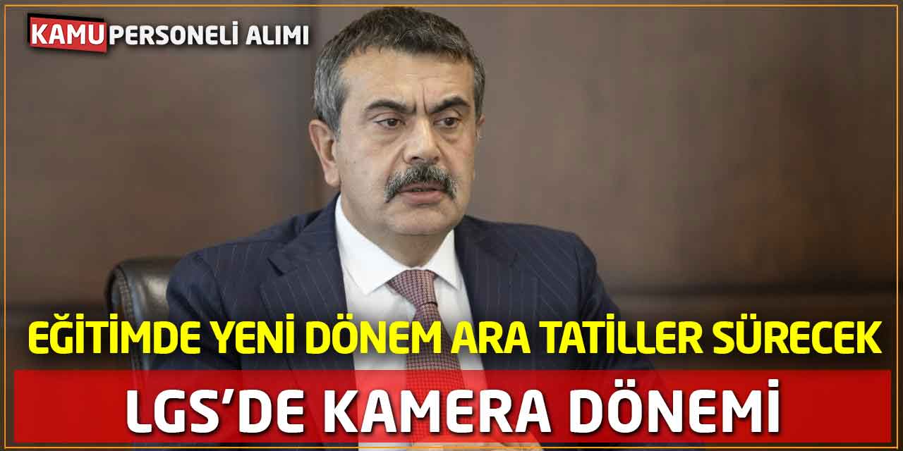 Eğitimde Yeni Dönem: Ara Tatiller Sürecek, LGS’de Kamera Dönemi