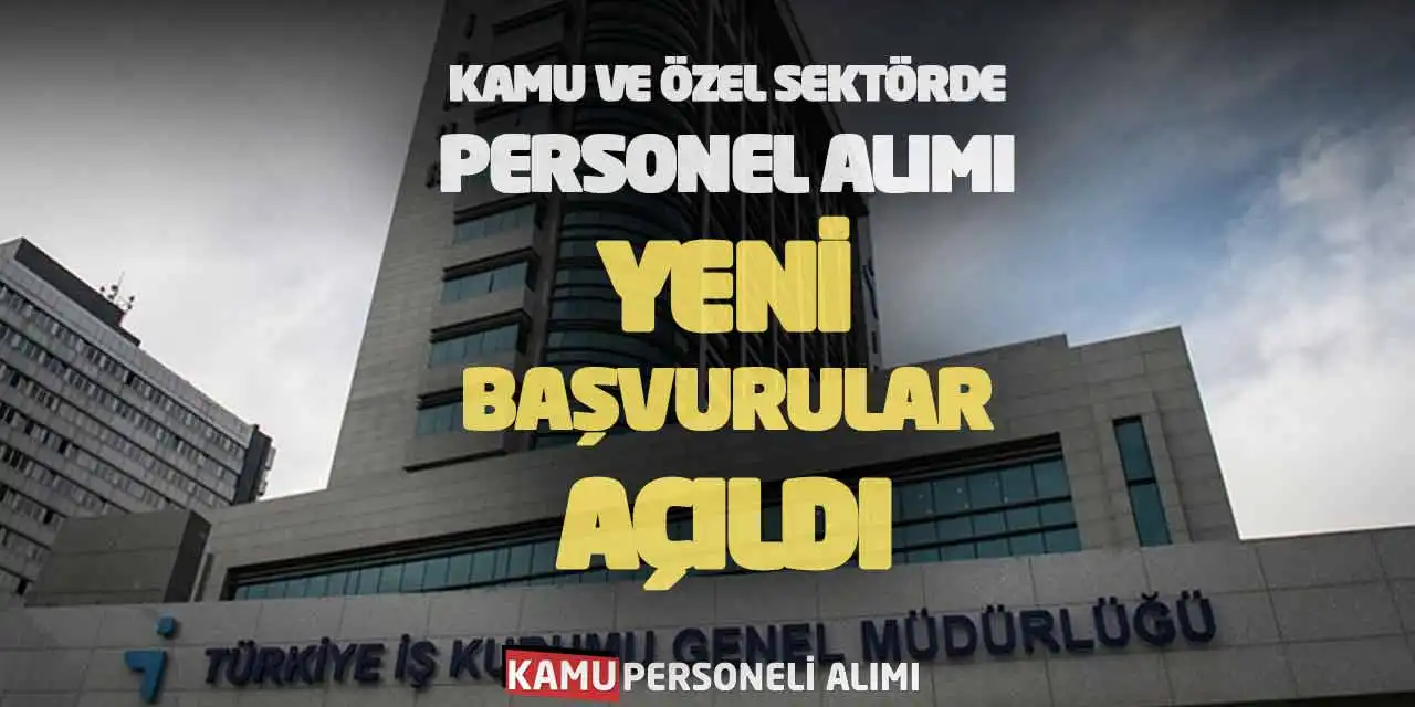 Kamu ve Özel Sektörde Personel Alımı Yeni Başvurular Açıldı