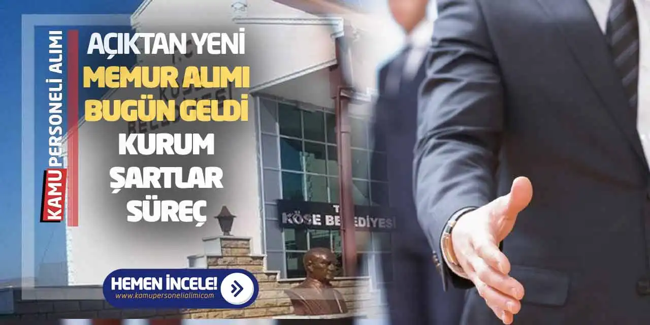 Açıktan Yeni Memur Alımı Bugün Geldi! Kurum-Şartlar-Süreç