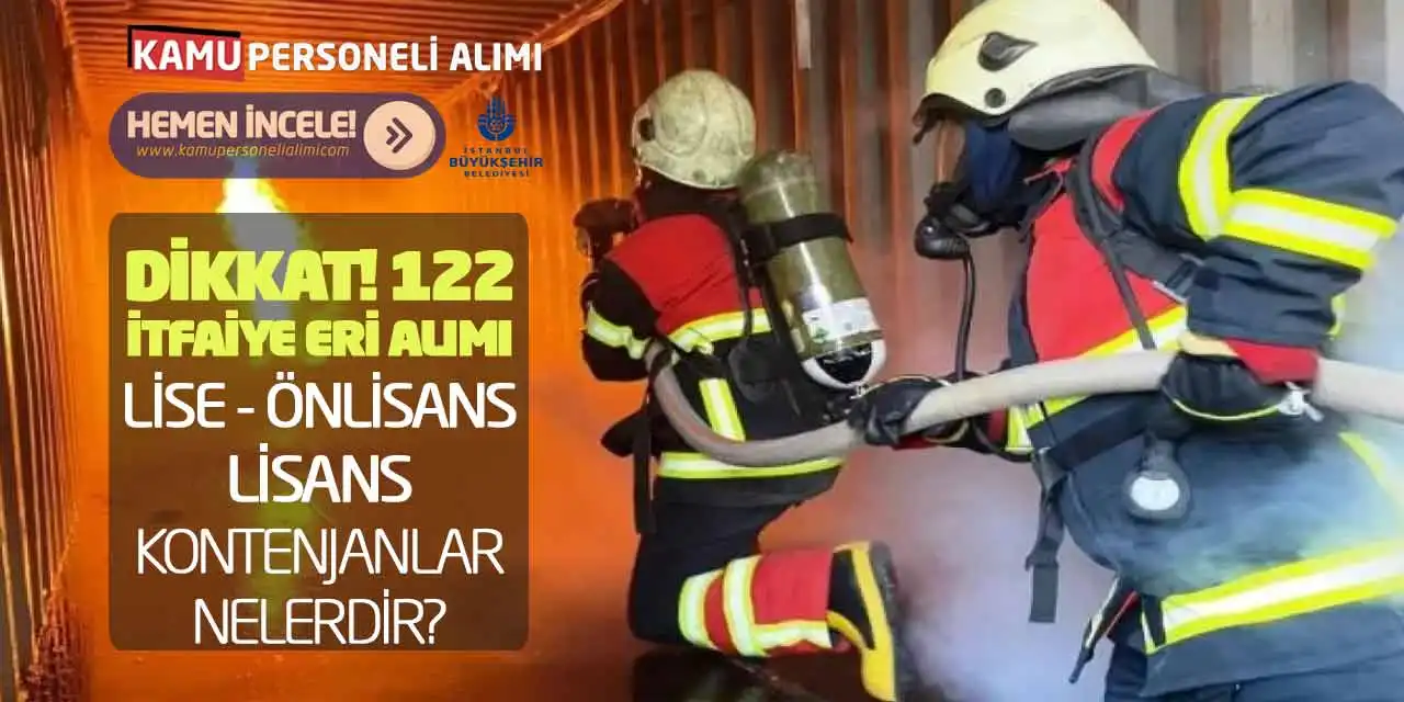 Dikkat 122 İtfaiye Eri Alımı! Lise Önlisans Lisans Kontenjanlar Nelerdir?