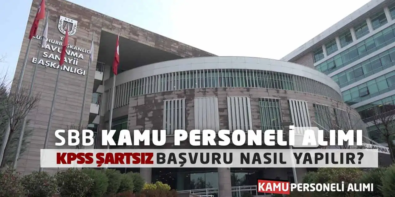 SBB Kamu Personeli Alımı! KPSS Şartsız Başvuru Nasıl Yapılır?