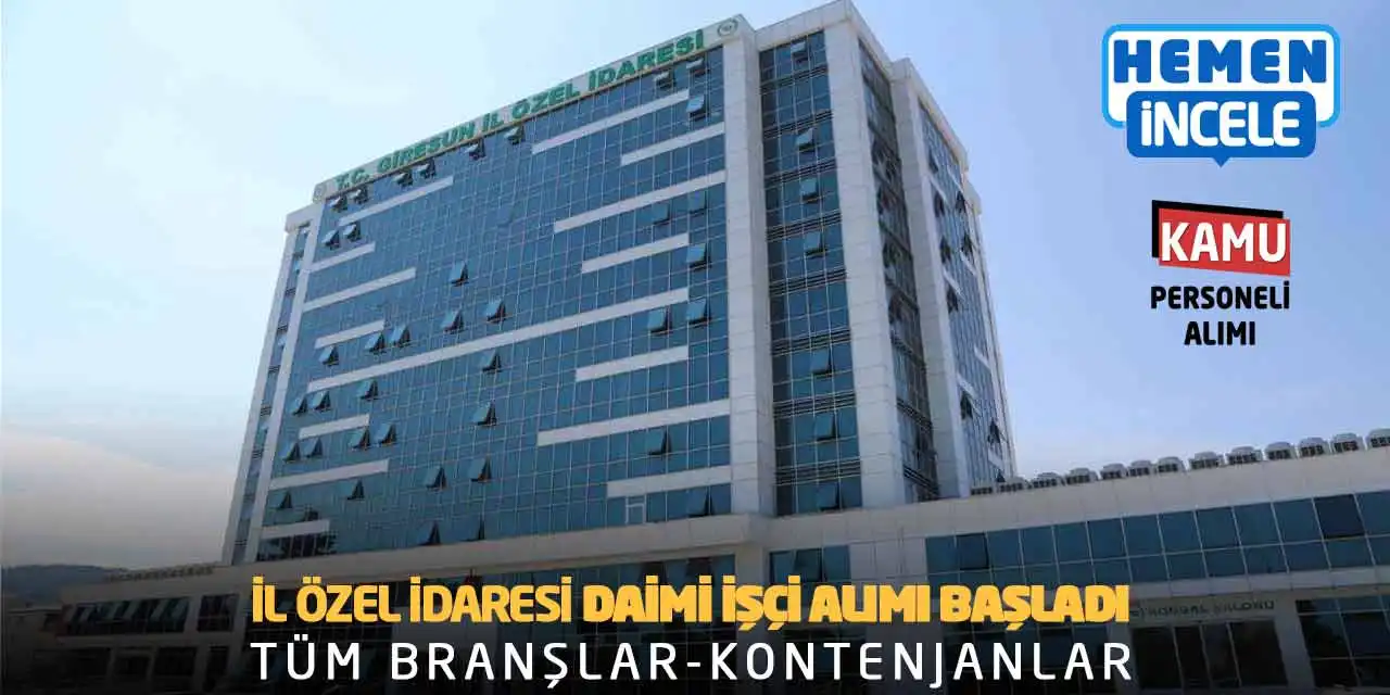 İl Özel İdaresi Daimi İşçi Alımı Başladı! Tüm Branşlar-Kontenjanlar