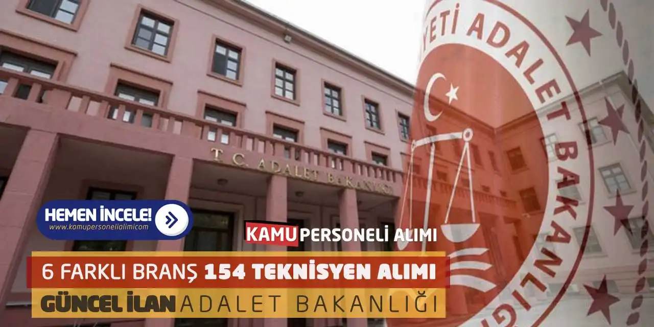 6 Farklı Branş 154 Teknisyen Alımı: Güncel İlan-Adalet Bakanlığı