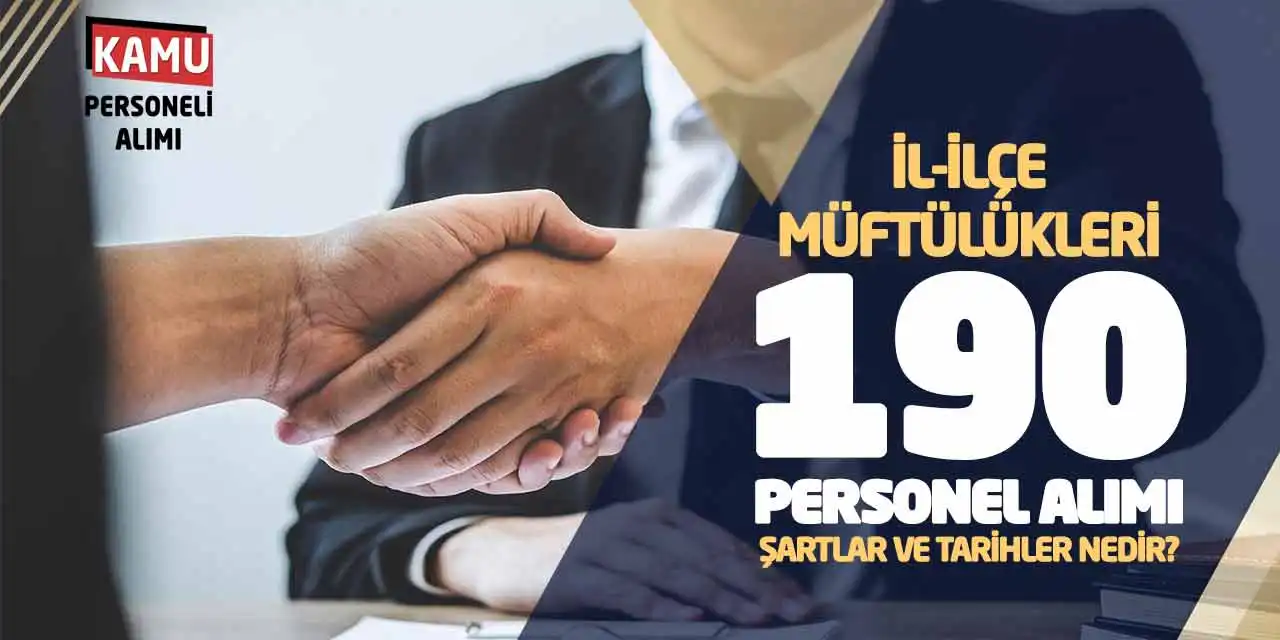 İl-İlçe Müftülükleri 190 Personel Alımı: Şartlar ve Tarihler Nedir?