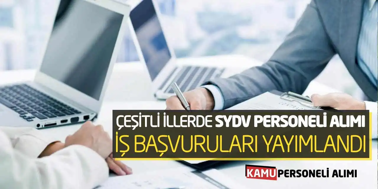 Çeşitli İllerde SYDV Personeli Alımı İş Başvuruları Yayımlandı