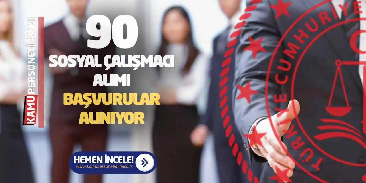 90 Sosyal Çalışmacı Alımı: Başvurular Alınıyor: Adalet Bakanlığı