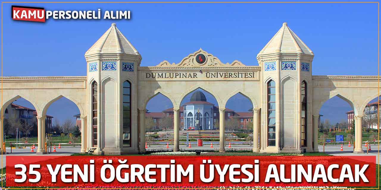 Kütahya Dumlupınar Üniversitesi 35 Yeni Öğretim Üyesi Alınacak