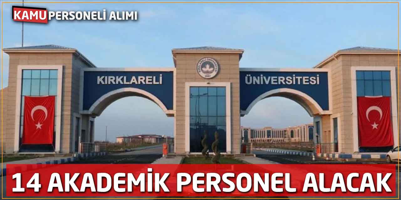 Kırklareli Üniversitesi 14 Akademik Personel Alacak: İşte Detaylar