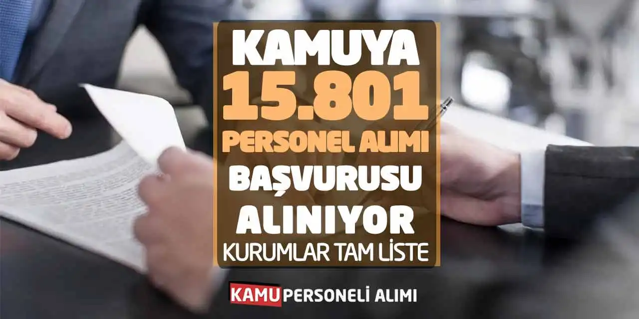 Kamuya 15.801 Personel Alımı Başvurusu Alınıyor! Kurumlar Tam Liste