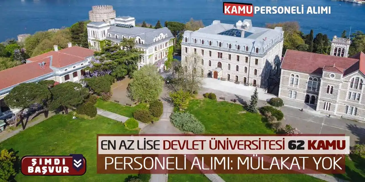 En Az Lise Devlet Üniversitesi 62 Kamu Personeli Alımı: Mülakat Yok