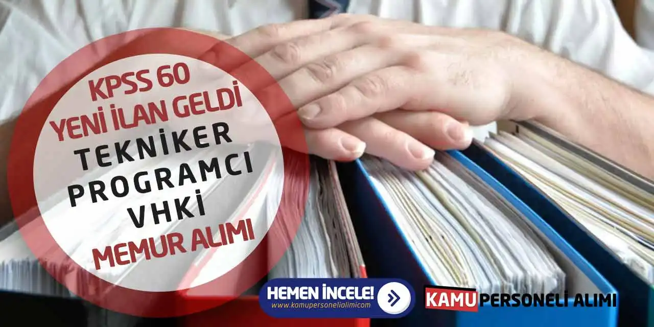 KPSS 60 Yeni İlan Geldi: Tekniker Programcı VHKİ Memur Alımı