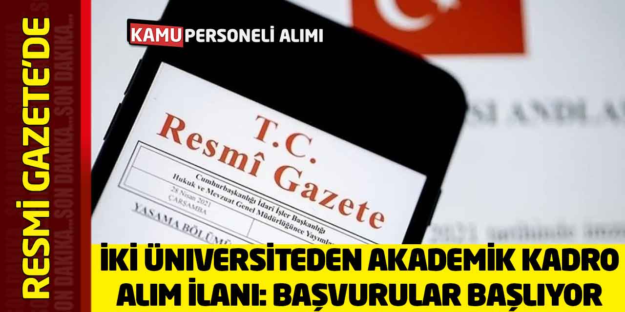 İki Üniversiteden Akademik Kadro Alım İlanı: Başvurular Başlıyor