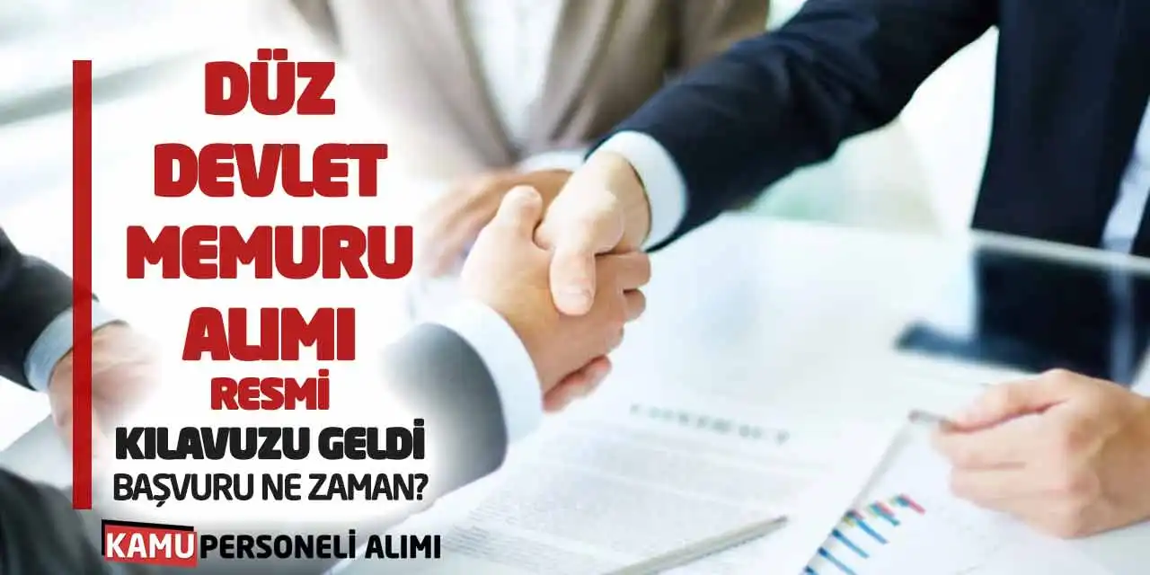 Düz Devlet Memuru Alımı Resmi Kılavuzu Geldi: Başvuru Ne Zaman?