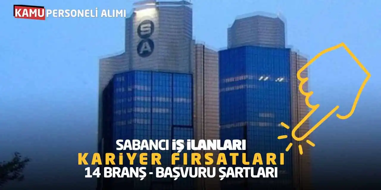 Sabancı İş İlanları: Kariyer Fırsatları 14 Branş - Başvuru Şartları