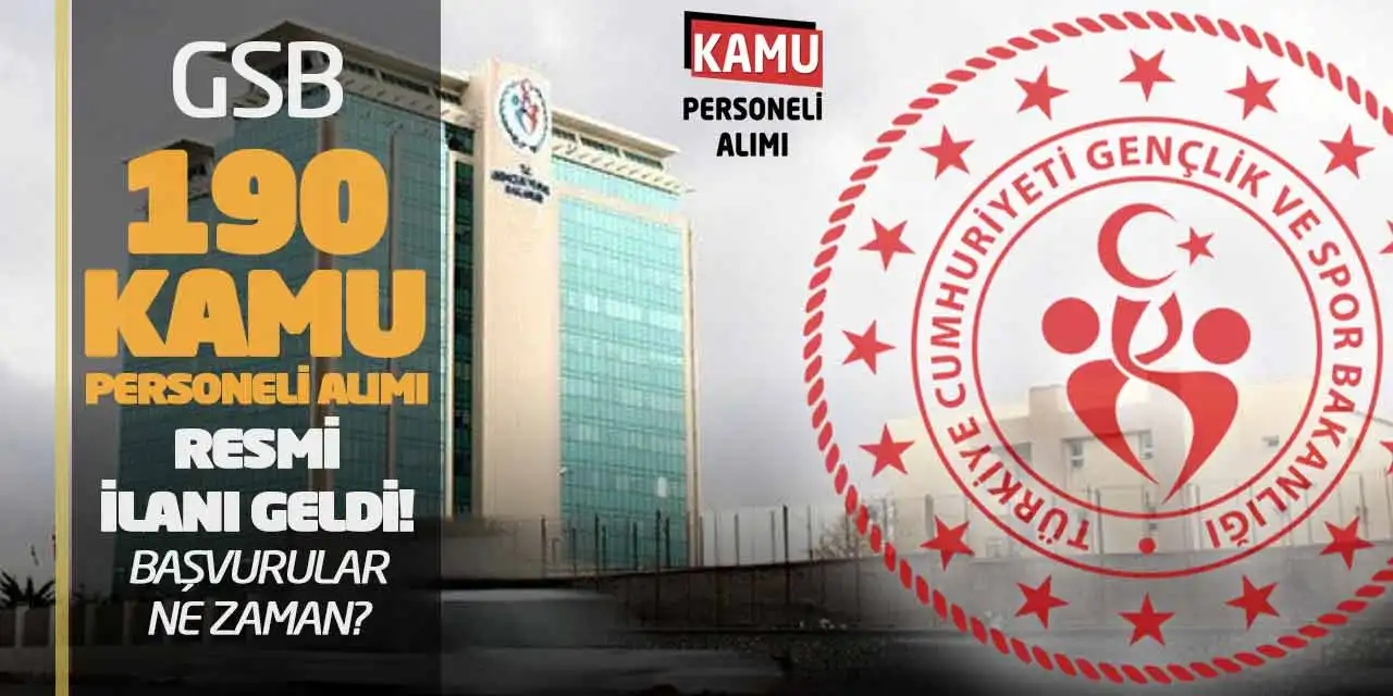 GSB 190 Kamu Personeli Alımı Resmi İlanı Geldi! Başvurular Ne Zaman?