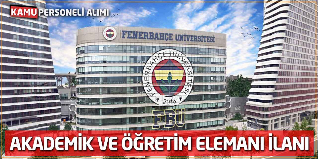 Fenerbahçe Üniversitesi’nden Akademik ve Öğretim Elemanı İlanı