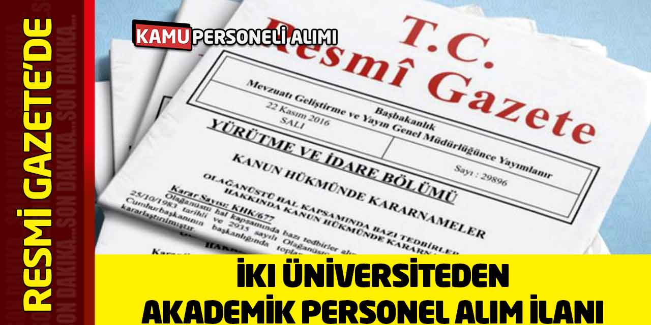İki Üniversiteden Akademik Personel Alım İlanı: Başvurular Başladı