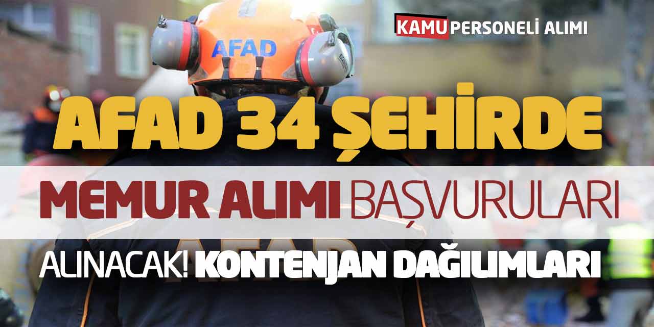 AFAD 34 Şehirde Memur Alımı Başvuruları Alınacak! Kontenjan Dağılımları