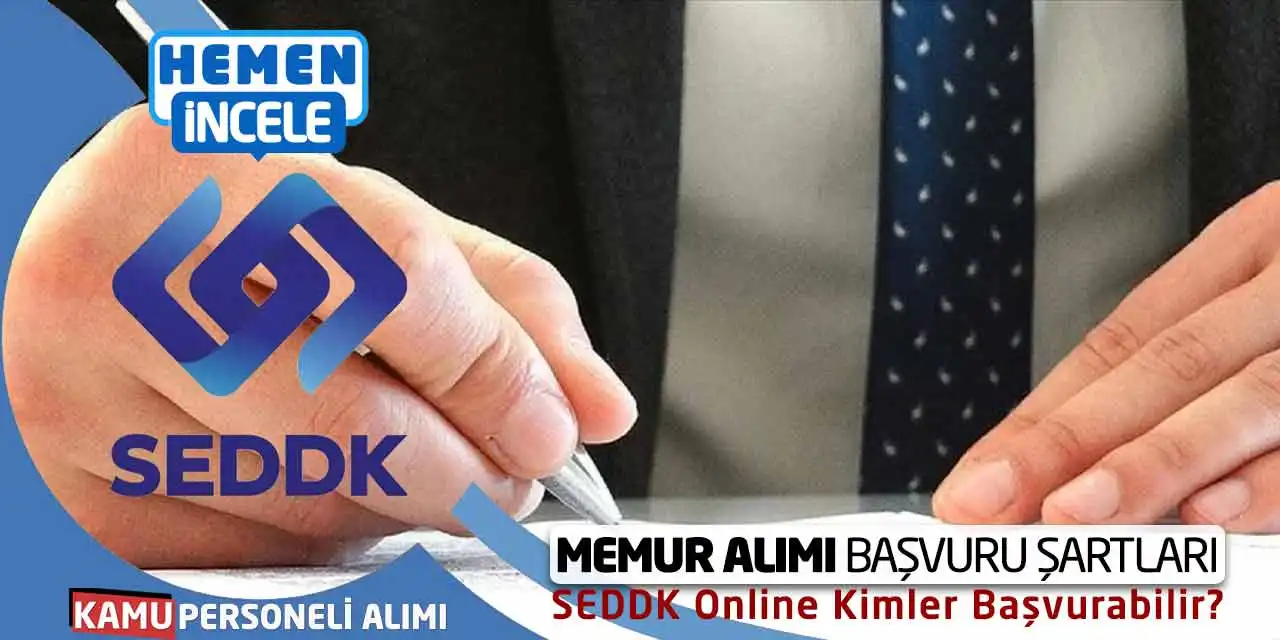 Memur Alımı Başvuru Şartları: SEDDK Online Kimler Başvurabilir?