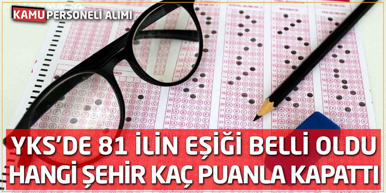 YKS’de 81 İlin Eşiği Belli Oldu: Hangi Şehir Kaç Puanla Kapattı?
