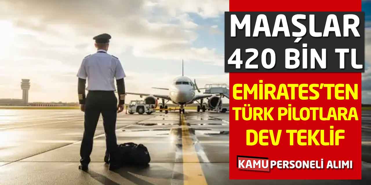 Emirates’ten Türk Pilotlara Dev Teklif: Maaşlar 420 bin TL’yi Buluyor!