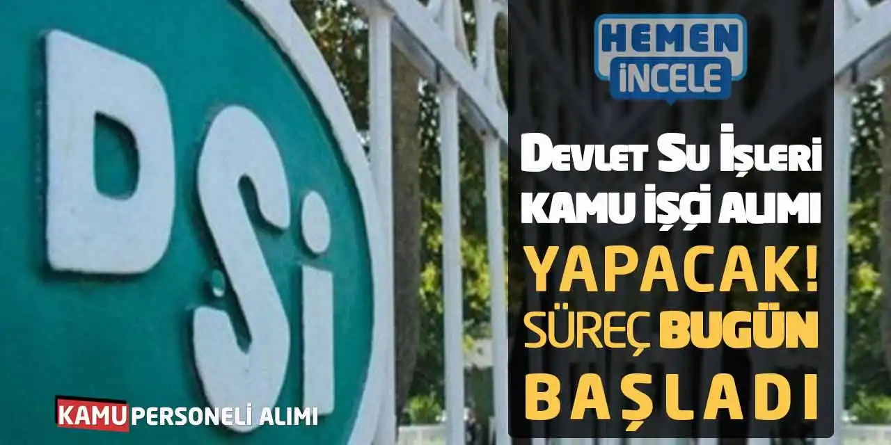 Devlet Su İşleri Kamu İşçi Alımı Yapacak! Süreç Bugün Başladı