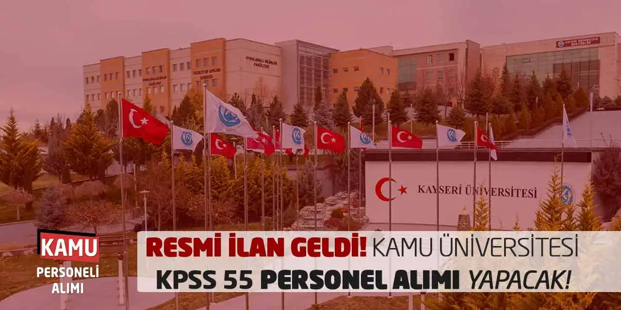 Resmi İlan Geldi: Kamu Üniversitesi KPSS 55 Personel Alımı Yapacak!