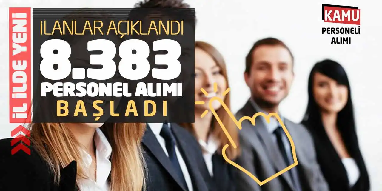 14 İlde Yeni İlanlar Açıklandı: 8.383 Personel Alımı Başladı