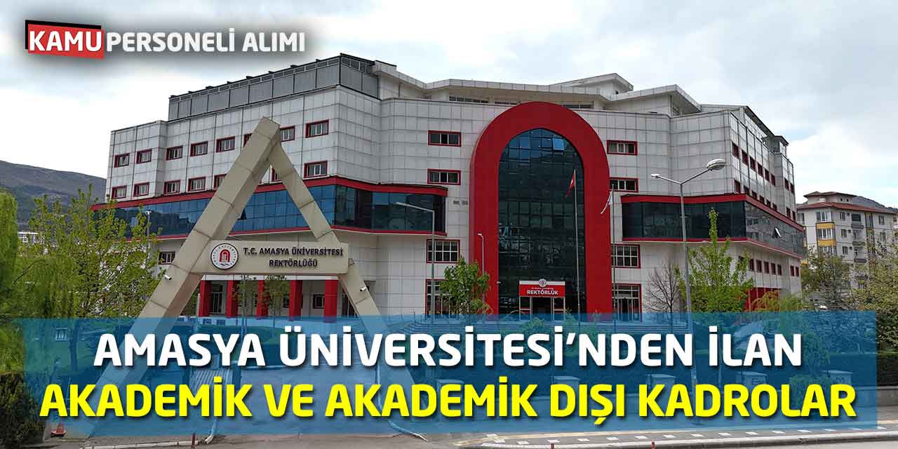 Amasya Üniversitesi'nden İlan: Akademik ve Akademik Dışı Kadrolar