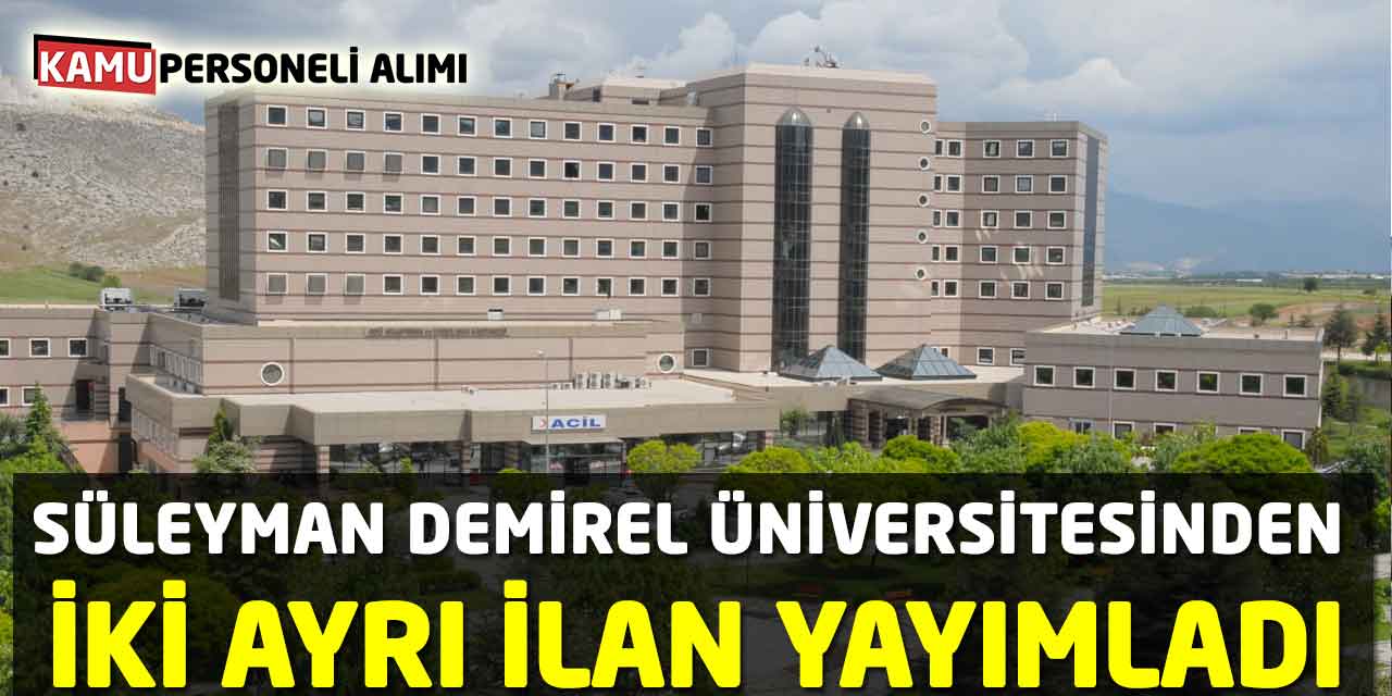 Süleyman Demirel Üniversitesinden İki Ayrı İlan Yayımladı
