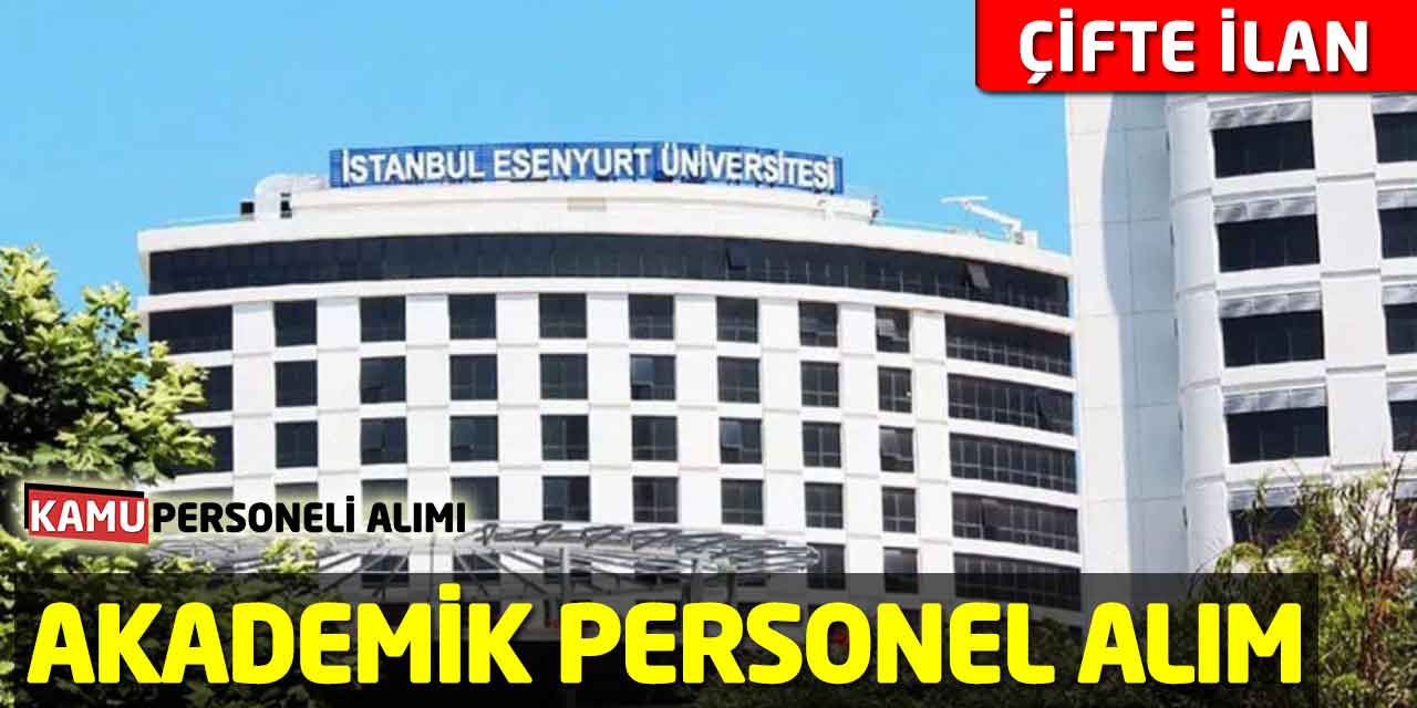 İstanbul Esenyurt Üniversitesi'nden Çifte Akademik Personel Alım İlanı