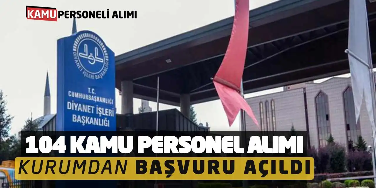 Diyanet İşleri Başkanlığı 104 Kamu Personel Alımı: Kurumdan Başvuru Açıldı